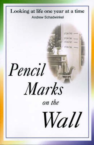 Cover image for Pencil Marks on the Wall: Looking at Life One Year at a Time