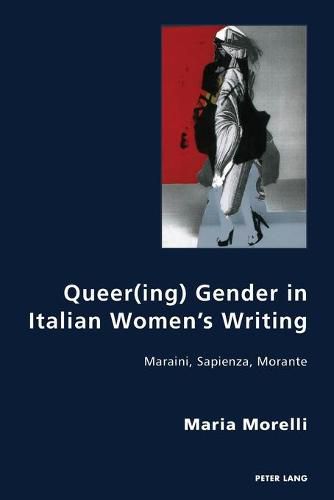 Cover image for Queer(ing) Gender in Italian Women's Writing: Maraini, Sapienza, Morante