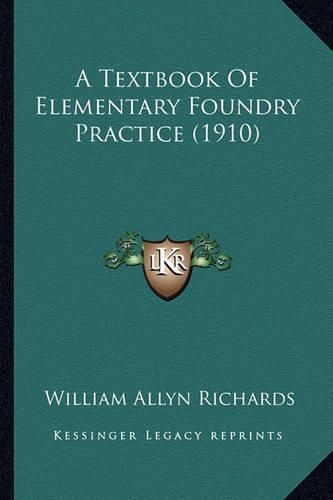 A Textbook of Elementary Foundry Practice (1910)