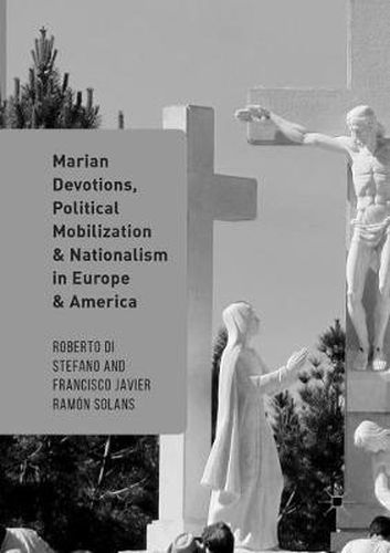 Cover image for Marian Devotions, Political Mobilization, and Nationalism in Europe and America