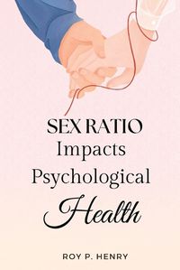 Cover image for Sex Ratio Impacts Psychological Health