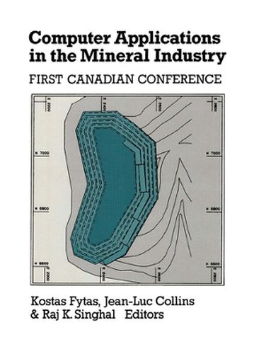Cover image for Computer Applications in the Mineral Industry: Proceedings of the first Canadian conference, Quebec, 7-9 March 1988