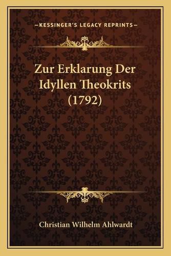 Cover image for Zur Erklarung Der Idyllen Theokrits (1792)