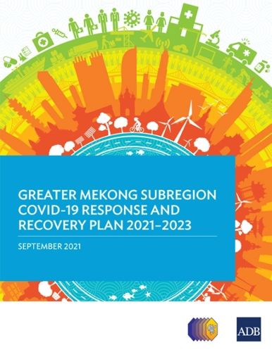 Cover image for Greater Mekong Subregion COVID-19 Response and Recovery Plan 2021-2023
