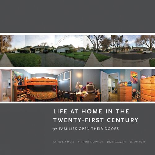 Cover image for Life at Home in the Twenty-First Century: 32 Families Open Their Doors