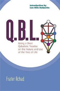 Cover image for Qbl: Being a Qabalistic Treatise on the Nature and Use of the Tree of Life