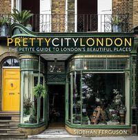 Cover image for prettycitylondon: The Petite Guide to London's Beautiful Places