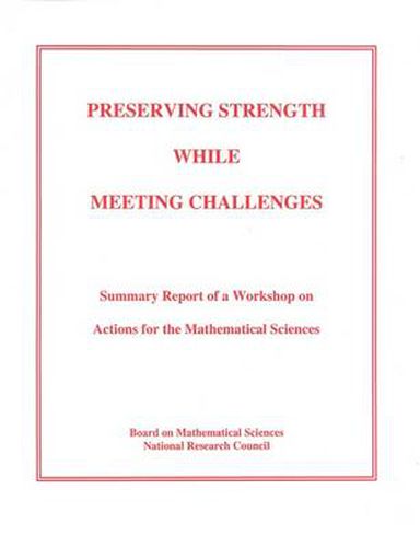 Preserving Strength While Meeting Challenges: Summary Report of a Workshop on Actions for the Mathematical Sciences