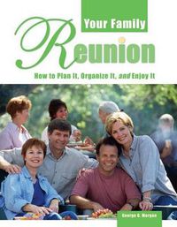 Cover image for Your Family Reunion: How to Plan It, Organize It, and Enjoy It