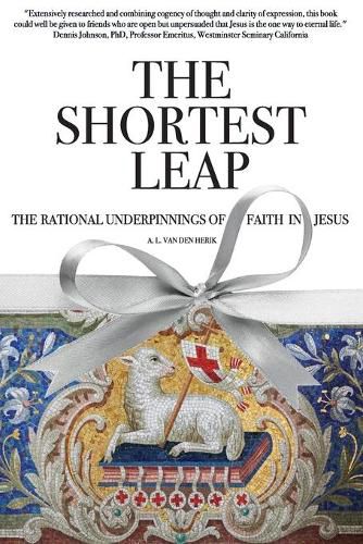 Cover image for The Shortest Leap: The Rational Underpinnings of Faith in Jesus