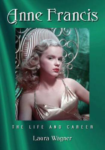 Anne Francis: The Life and Career