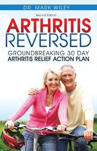 Cover image for Arthritis Reversed: 30 Days to Lasting Relief from Joint Pain and Arthritis