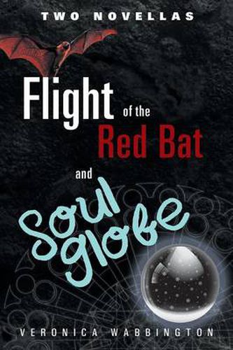 Cover image for Flight of the Red Bat and Soul Globe: Two Novellas