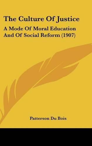 The Culture of Justice: A Mode of Moral Education and of Social Reform (1907)