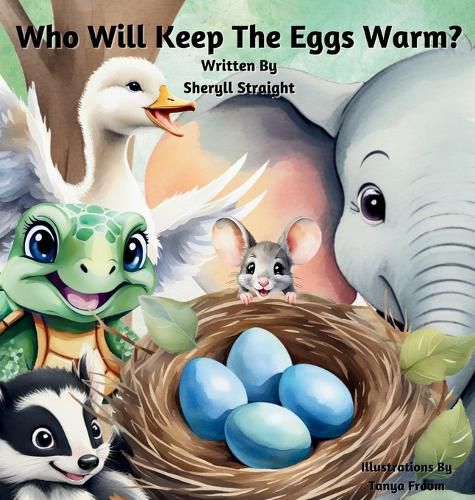 Cover image for Who Will Keep The Eggs Warm?