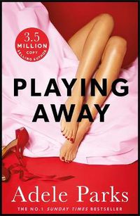 Cover image for Playing Away: The irresistible, trailblazing novel of an affair from the bestselling author of BOTH OF YOU