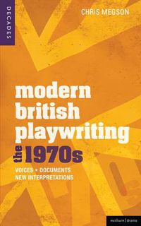 Cover image for Modern British Playwriting: The 1970s: Voices, Documents, New Interpretations