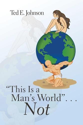 Cover image for This Is a Man's World . . . Not