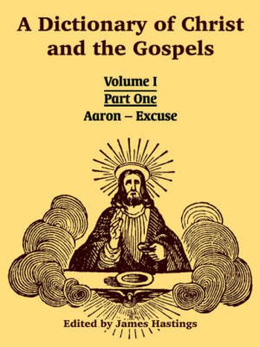Cover image for A Dictionary of Christ and the Gospels: Volume I (Part One -- Aaron - Excuse)