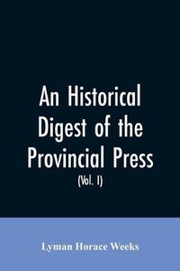 Cover image for An historical digest of the provincial press