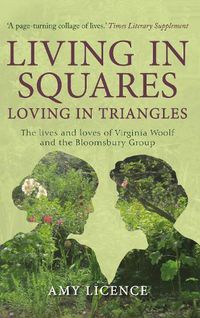 Cover image for Living in Squares, Loving in Triangles: The Lives and Loves of Viginia Woolf and the Bloomsbury Group