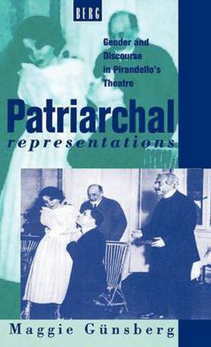 Cover image for Patriarchal Representations: Gender and Discourse in Pirandello's Theatre