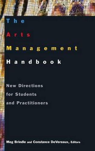 Cover image for The Arts Management Handbook: New Directions for Students and Practitioners