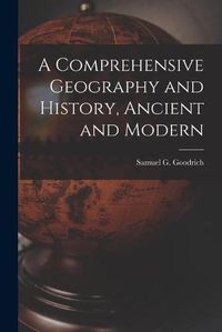 Cover image for A Comprehensive Geography and History, Ancient and Modern