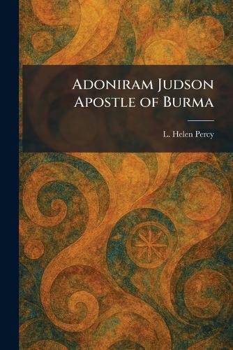 Cover image for Adoniram Judson Apostle of Burma