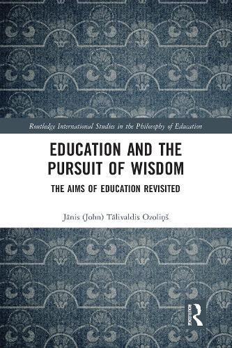 Cover image for Education and the Pursuit of Wisdom: The Aims of Education Revisited