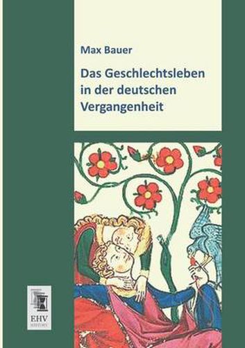 Cover image for Das Geschlechtsleben in Der Deutschen Vergangenheit