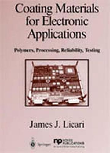 Cover image for Coating Materials for Electronic Applications: Polymers, Processing, Reliability, Testing