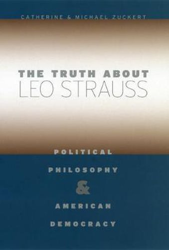 Cover image for The Truth About Leo Strauss: Political Philosophy and American Democracy