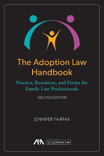 The Adoption Law Handbook: Practice, Resources, and Forms for Family Law Professionals