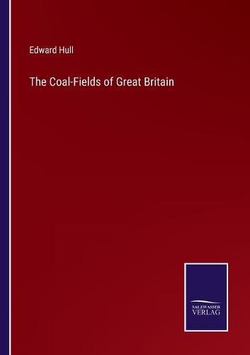 The Coal-Fields of Great Britain