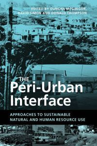 Cover image for The Peri-Urban Interface: Approaches to Sustainable Natural and Human Resource Use