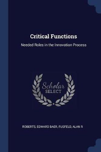 Critical Functions: Needed Roles in the Innovation Process