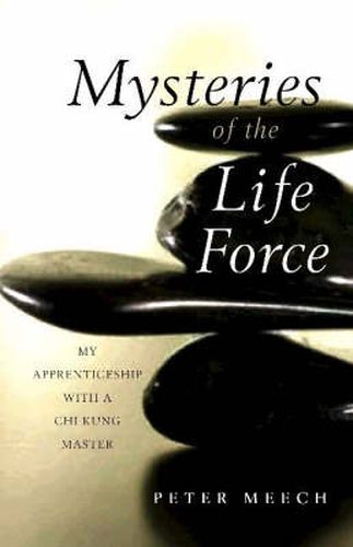 Cover image for Mysteries of the Life Force: My Apprenticeship with a Chi Kung Master