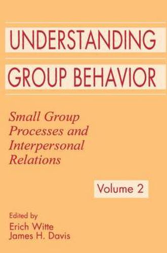 Cover image for Understanding Group Behavior: Volume 1: Consensual Action By Small Groups; Volume 2: Small Group Processes and Interpersonal Relations