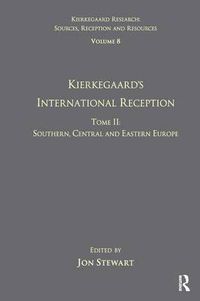 Cover image for Volume 8, Tome II: Kierkegaard's International Reception - Southern, Central and Eastern Europe