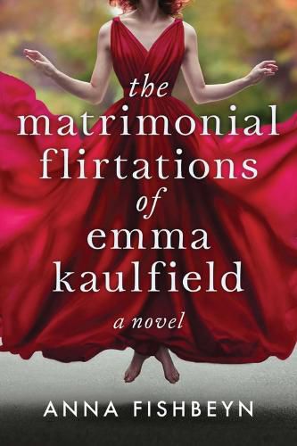 Cover image for The Matrimonial Flirtations of Emma Kaulfield: A novel