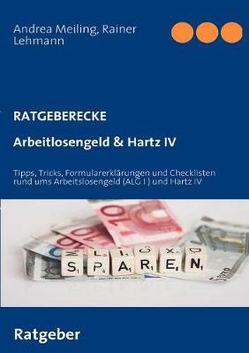 Cover image for Arbeitlosengeld & Hartz IV: Tipps, Tricks, Formularerklarungen und Checklisten rund ums Arbeitslosengeld (ALG I ) und Hartz IV