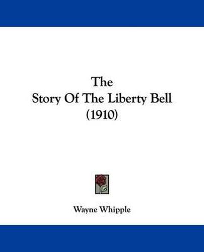 Cover image for The Story of the Liberty Bell (1910)