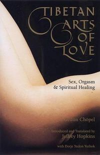 Cover image for Tibetan Arts of Love: Sex, Orgasm, and Spiritual Healing