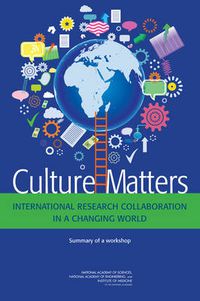 Cover image for Culture Matters: International Research Collaboration in a Changing World: Summary of a Workshop