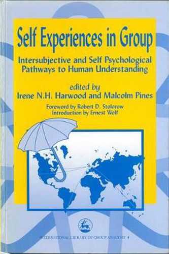 Cover image for Self Experiences in Group: Intersubjective and Self Psychological Pathways to Human Understanding