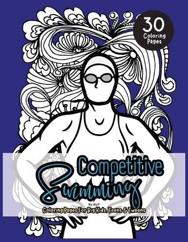Cover image for Competitive Swimming Coloring Book For Big Kids, Teens & Tweens