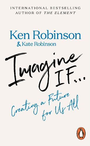 Cover image for Imagine If...: Creating a Future for Us All