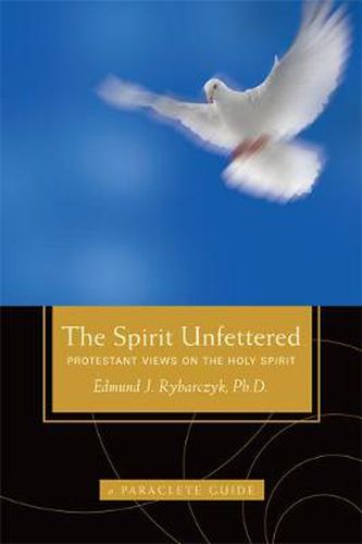 Cover image for The Spirit Unfettered: Protestant Views on the Holy Spirit