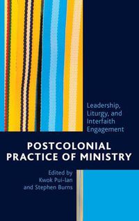 Cover image for Postcolonial Practice of Ministry: Leadership, Liturgy, and Interfaith Engagement